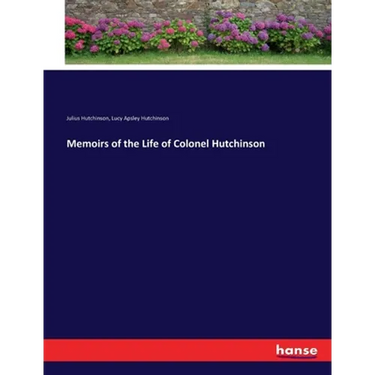 Memoirs of the Life of Colonel Hutchinson