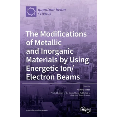 The Modifications of Metallic and Inorganic Materials by Using Energetic Ion/Electron Beams