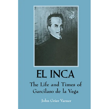El Inca: The Life and Times of Garcilaso de la Vega