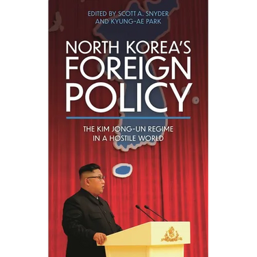 North Korea's Foreign Policy: The Kim Jong-Un Regime in a Hostile World