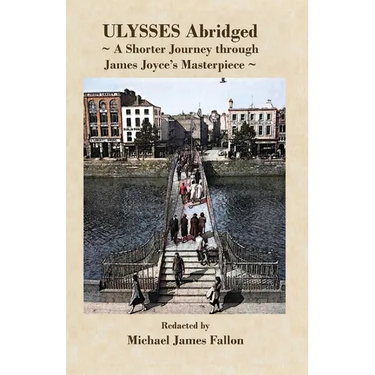 Ulysses - Abridged - a shorter journey though James Joyce's masterpiece