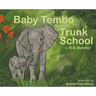 Baby Tembo Goes to Trunk School
