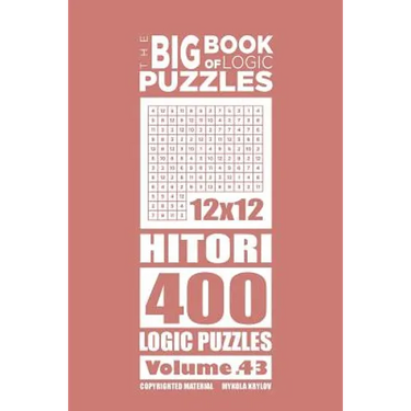 The Big Book of Logic Puzzles - Hitori 400 Logic (Volume 43)