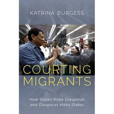 Courting Migrants: How States Make Diasporas and Diasporas Make States