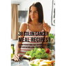 38 Colon Cancer Meal Recipes: Vitamin Packed Foods That the Body Needs To Fight Back Without Using Drugs or Pills