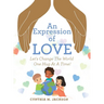 An Expression of Love: Let's Change the World One Hug at a Time!