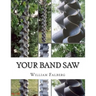 Your Band Saw: Why My Band Saws Are So Cool And Your Band Saw Sucks So Bad