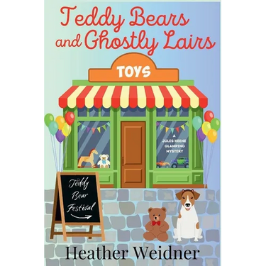 Teddy Bears and Ghostly Lairs: A Jules Keene Glamping Mystery