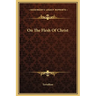 On The Flesh Of Christ