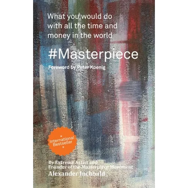 #Masterpiece - what you would do with all the time and money in the world