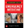 Extraordinary Cases in Emergency Medicine