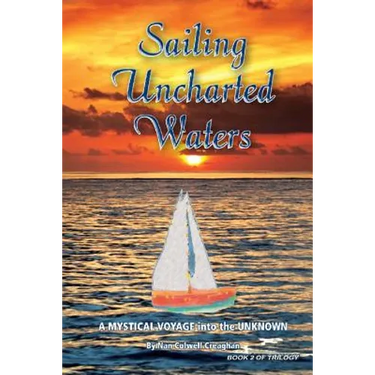 Sailing Uncharted Waters (Volume 2): A Mystical Voyage into the Unknown