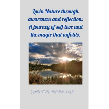 Lovin Nature through Awareness and Reflection: Inspired by Lovin Nature with Cynthia