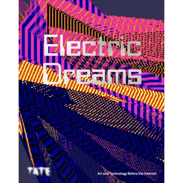 Electric Dreams: Art and Technology Before the Internet