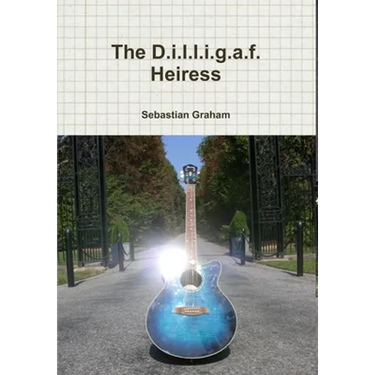 The D.i.l.l.i.g.a.f. Heiress
