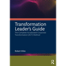 Transformation Leader's Guide: The Complete Accelerated Corporate Transformation (Act) Method