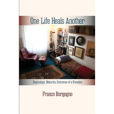 One Life Heals Another: Beginnings, Maturity, Outcomes of a Vocation: Beginnings,