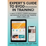 Expert's Guide to BYOD (Bring Your Own Device): 17 Ways to Create Learner Engagement and Increase Retention and Transfer Using a Single APP