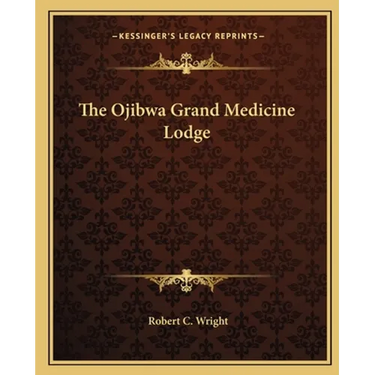 The Ojibwa Grand Medicine Lodge