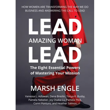 Lead. Amazing Woman. Lead: The Eight Essential Powers of Mastering Your Mission