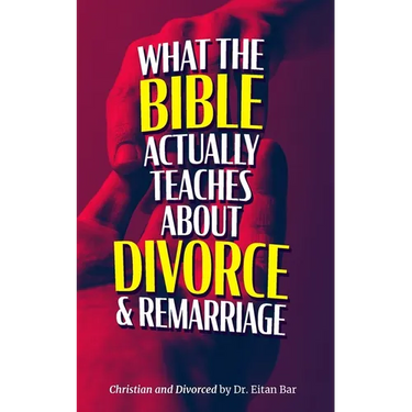 Christian and Divorced: What the Bible REALLY Says About Divorce & Remarriage