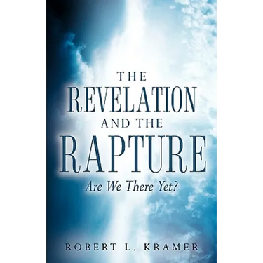 The Revelation and the Rapture-Are We There Yet?