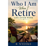 Who I Am When I Retire -Life After Work