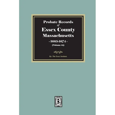 Probate Records of Essex County, Massachusetts, 1665-1674, Volume #2