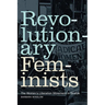 Revolutionary Feminists: The Women's Liberation Movement in Seattle