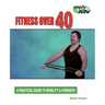 Fitness Over 40: A Practical Guide to Mobility and Strength