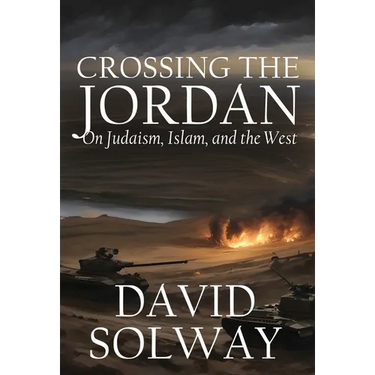 Crossing the Jordan: On Judaism, Islam, and the West