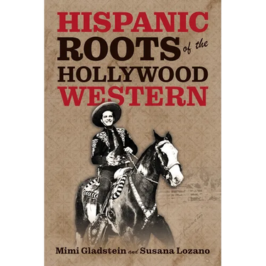 Hispanic Roots of the Hollywood Western