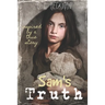 Sam's Truth: A sequel to Charlie's Secret: Inspired by a true story