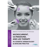 Microcurrent, Ultrasound, and LED Therapy in Cosmetic Dermatology & Skincare Practice