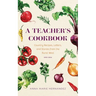 A Teacher's Cookbook: Country Recipes, Letters, and Stories from the Rural West