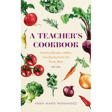 A Teacher's Cookbook: Country Recipes, Letters, and Stories from the Rural West