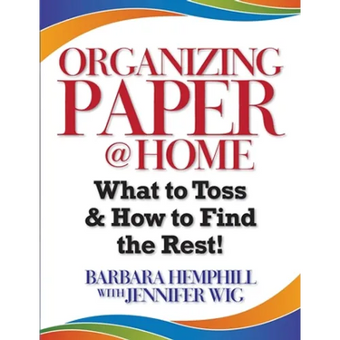 Organizing Paper @ Home: What to Toss and How to Find the Rest