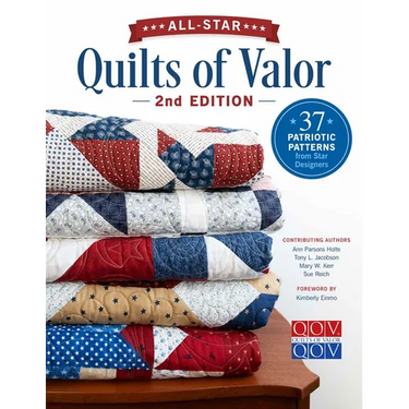 All-Star Quilts of Valor, 2nd Edition: 37 Patriotic Patterns from Star Designers