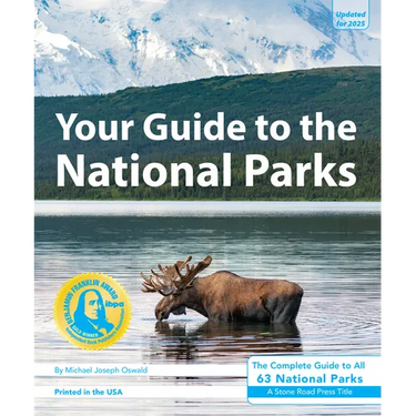 Your Guide to the National Parks: The Complete Guide to All 63 National Parks