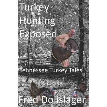 Turkey Hunting Exposed: Tennessee Turkey Tales