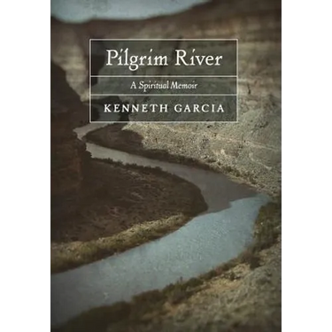 Pilgrim River: A Spiritual Memoir