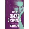 Why Sinéad O'Connor Matters