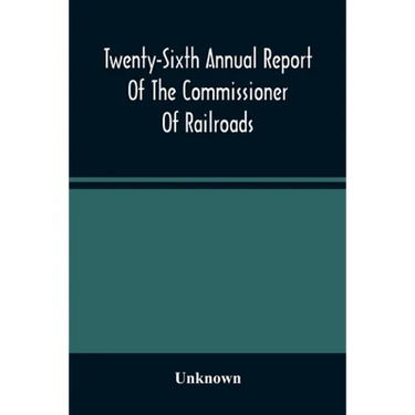 Twenty-Sixth Annual Report Of The Commissioner Of Railroads And Telegraphs To The Governor Of The State Of Ohio For The Year 1893