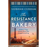 The Resistance Bakery: A totally gripping and emotional World War Two historical novel full of family secrets