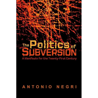 The Politics of Subversion: A Manifesto for the Twenty-First Century
