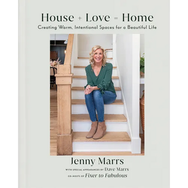 House + Love = Home: Creating Warm, Intentional Spaces for a Beautiful Life