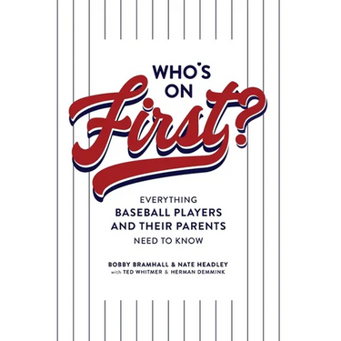 Who's on First? Everything Baseball Players and Their Parents Need to Know