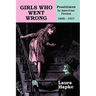 Girls Who Went Wrong: Prostitutes in American Fiction, 1885-1917