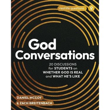 God Conversations: 20 Discussions for Students on Whether God is Real and What He's Like