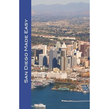 San Diego Made Easy: Sights and shopping, hotels and restaurants, day trips and nightlife in "America's Finest City"